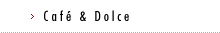 Café & Dolce